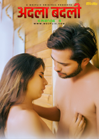 Adla Badli (2024) UNRATED S02 EP03 Hindi MojFlix Hot Series