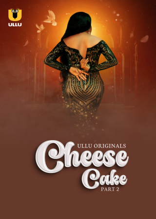 Cheese Cake (2024) UNRATED S01 Part 2 Hot Web Series