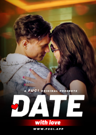 Date With Love (2024) UNRATED Hindi Fugi Short Film