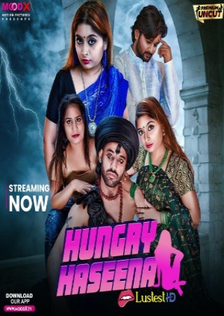 Hungry Haseena (2024) Hindi Season 01 Episodes 05 Moodx WEB Series