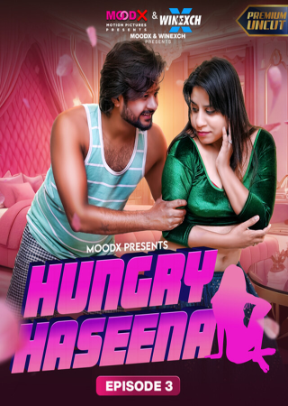 Hungry Haseena (2024) UNRATED MoodX S01E03 Hot Series