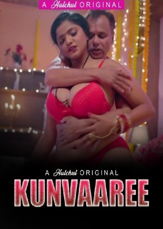 Kunvaaree (2024) UNRATED HulChul Season 01 Episode 05-08 Hot Web Series