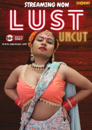 Lust Uncut (2024) Hindi UnCut Erotic ShowHit Short Films