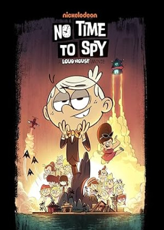 No Time to Spy A Loud House Movie (2024) English