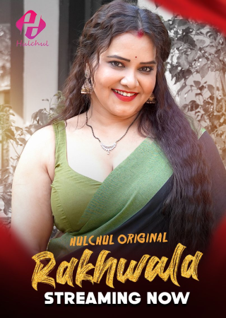 Rakhwala (Season 1)(2025) HulChul E01T03 Hot Web Series 