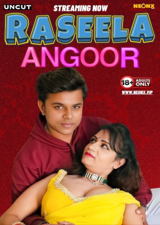 Raseela Angoor (2024) UNRATED NeonX Originals Short Film