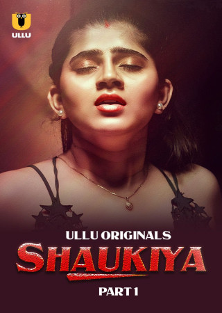 Shaukiya (Season 1)(2024) Hindi Part 1 ULLU WEB Series