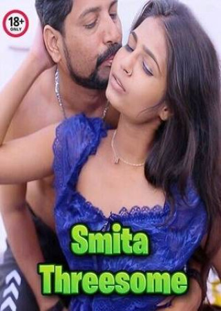 Smita Threesome (2024) UnRated Hindi Short Film